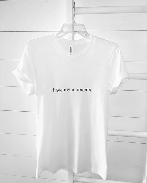 i have my moments Unisex Jersey Tee Shirt